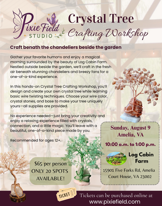 Crystal Tree Crafting Workshop - Log Cabin Farm, Amelia, VA - August 9